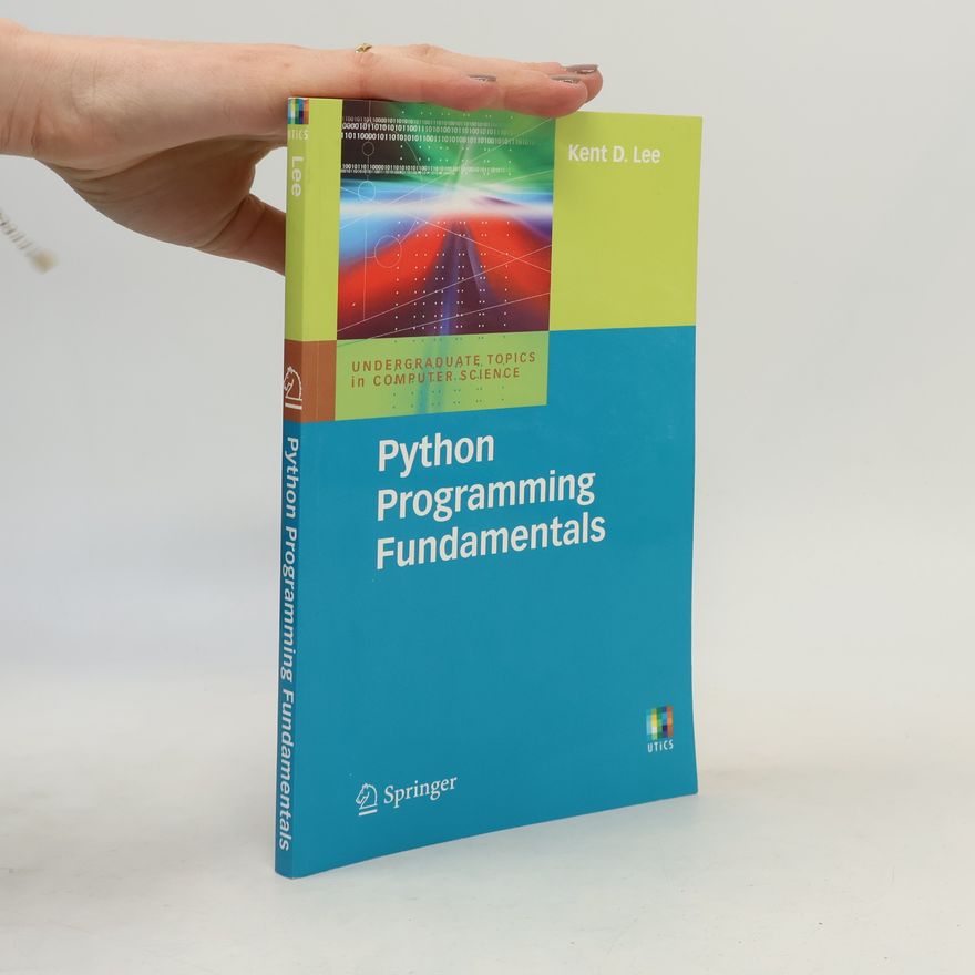 Kent D. Lee Undergraduate Topics in Computer Science: Python Programming Fundamentals