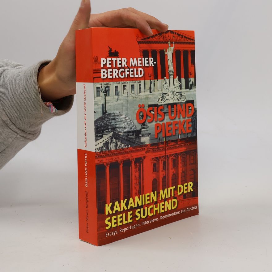 Peter Meier-Bergfeld Ösis und Piefke oder: Kakanien mit der Seele suchend