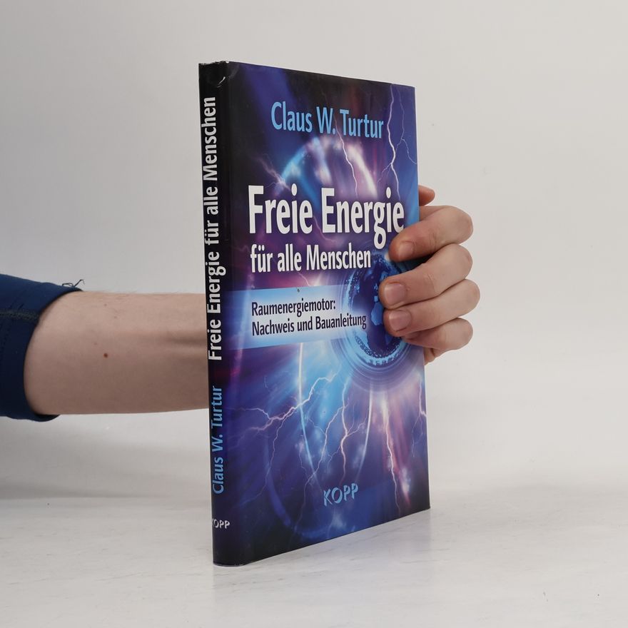 Claus Wilhelm Turtur Freie Energie für alle Menschen