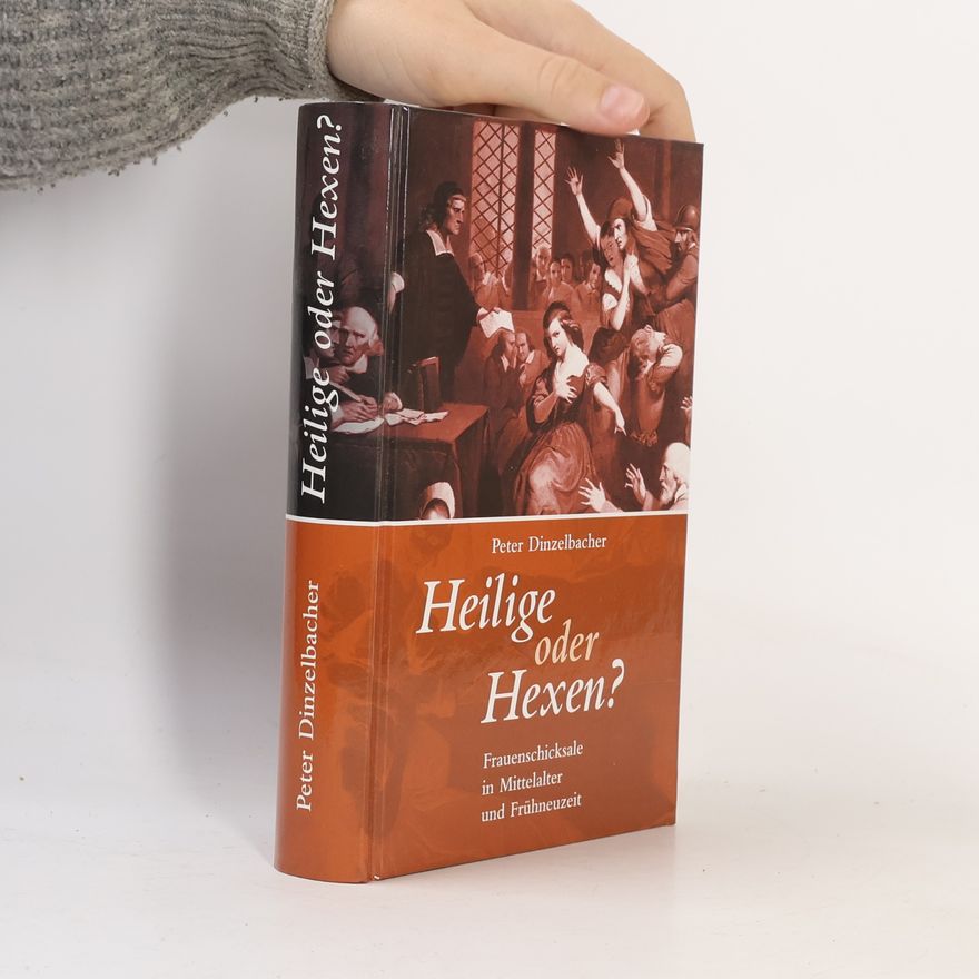 Peter Dinzelbacher Heilige oder Hexen?
