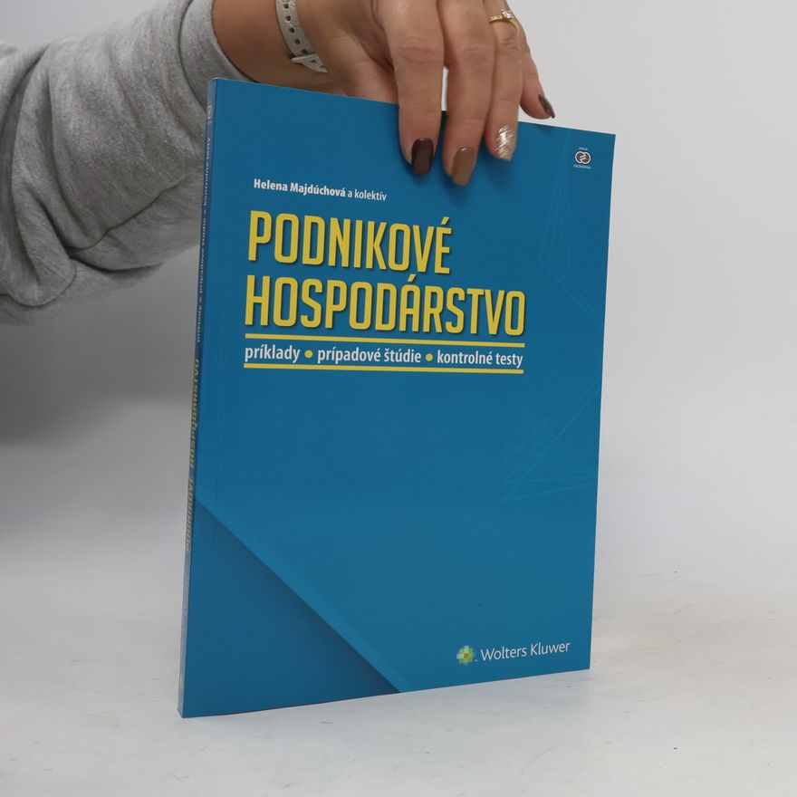 Helena Majdúchová Podnikové hospodárstvo - príklady, prípadové štúdie, kontrolné testy