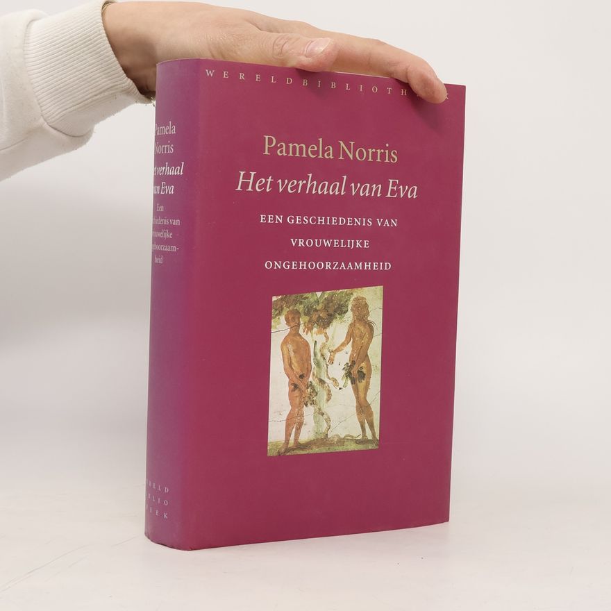 Pamela Norris Het verhaal van Eva: een geschiedenis van vrouwelijke ongehoorzaamheid