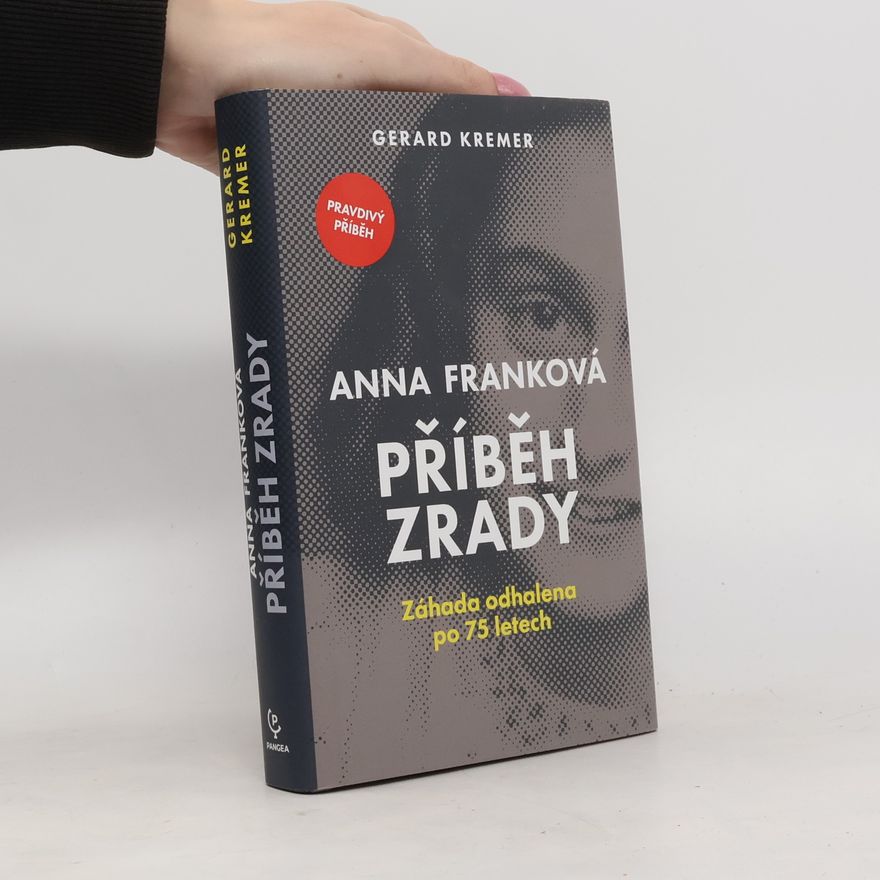 Gerard Kremer Anna Franková: příběh zrady