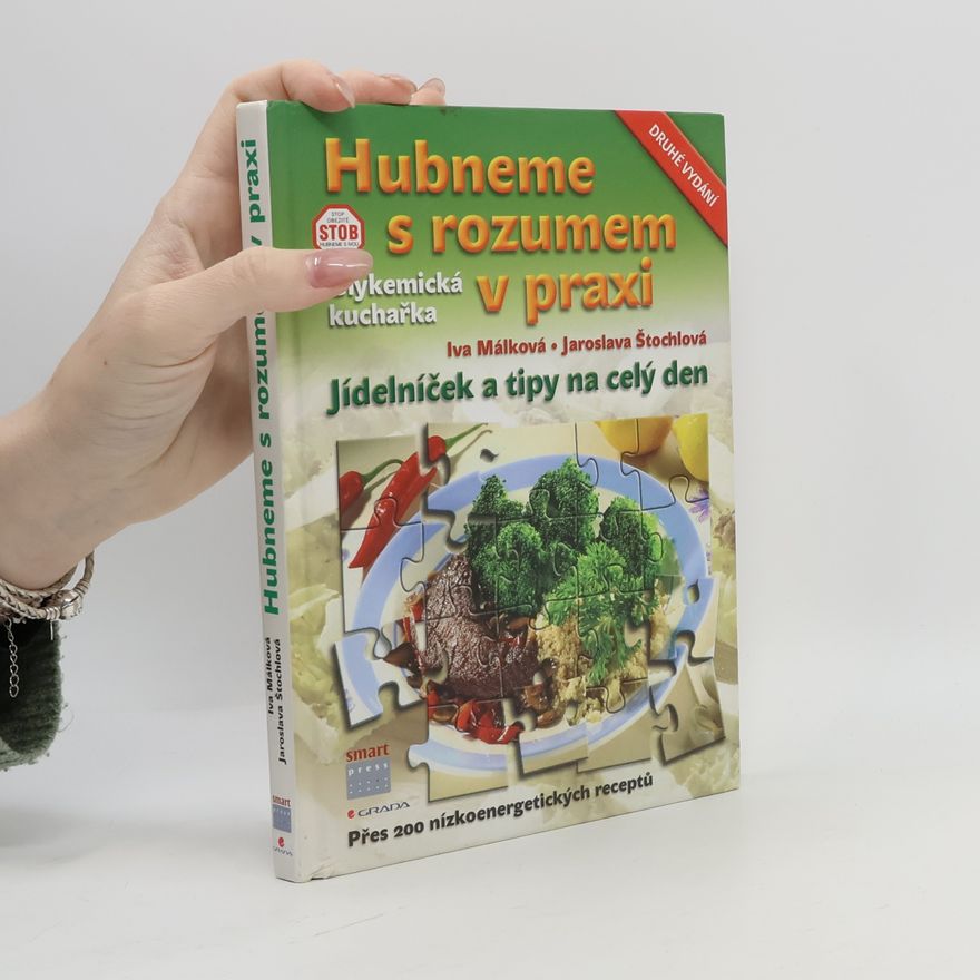 Hana Málková Hubneme s rozumem v praxi : glykemická kuchařka : jídelníček a tipy na celý den