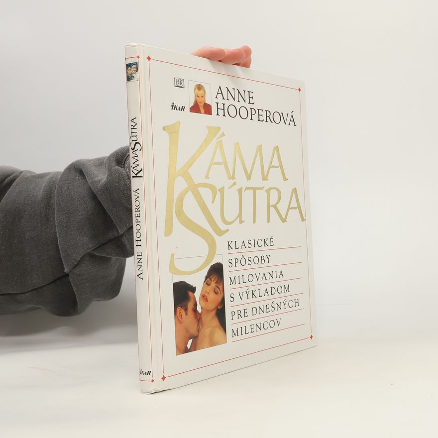 Anne Hooper Káma Sútra (Klasické sposoby milovania s výkladom pre dnešných milencov)