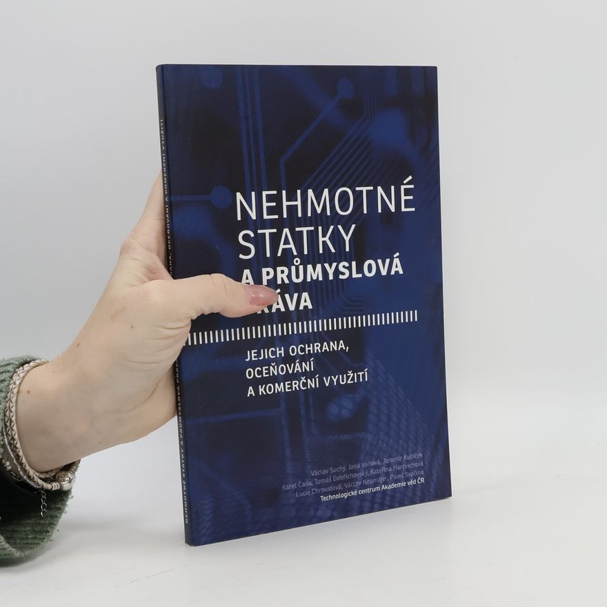 Václav Suchý Nehmotné statky a průmyslová práva : jejich ochrana, oceňování a komerční využití