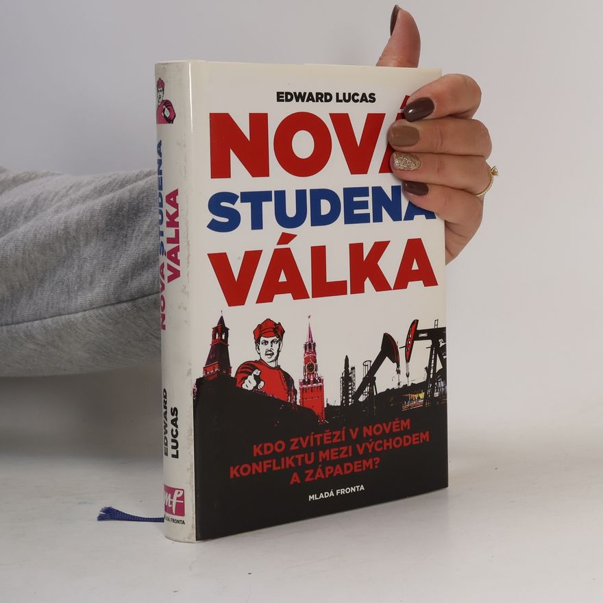 Edward Lucas Nová studená válka aneb jak Kreml ohrožuje Rusko i Západ