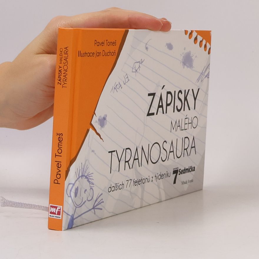Jan Duchoň Zápisky malého tyranosaura : dalších 77 fejetonů z týdeníku Sedmička