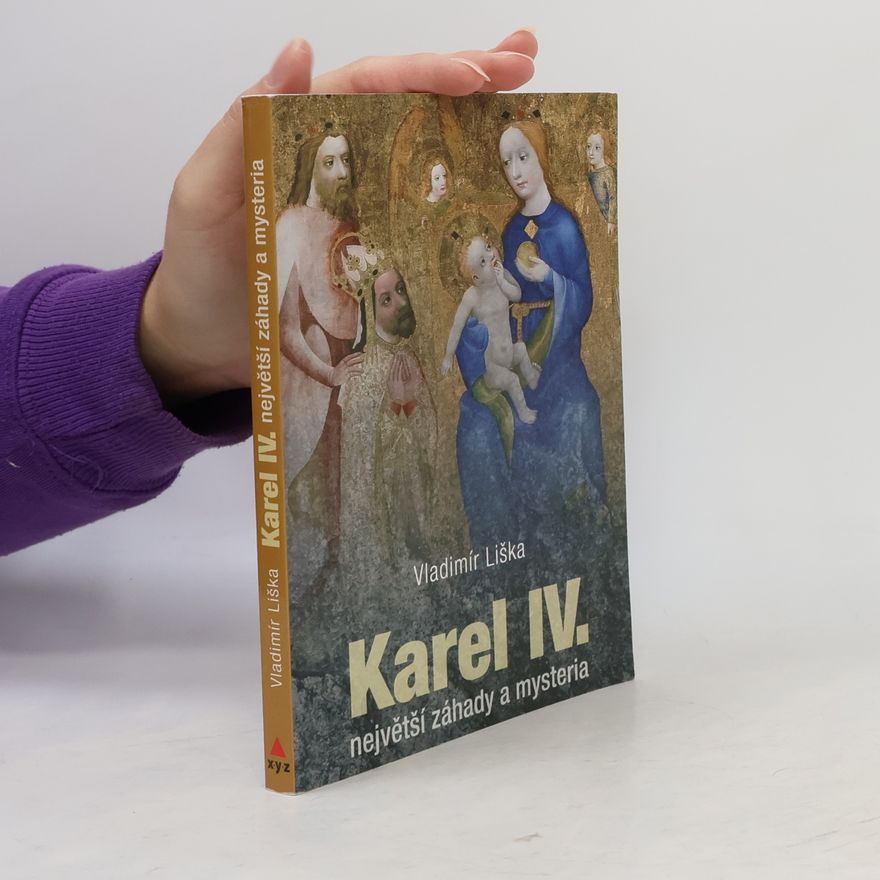 Vladimír Liška Karel IV. největší záhady a mysteria