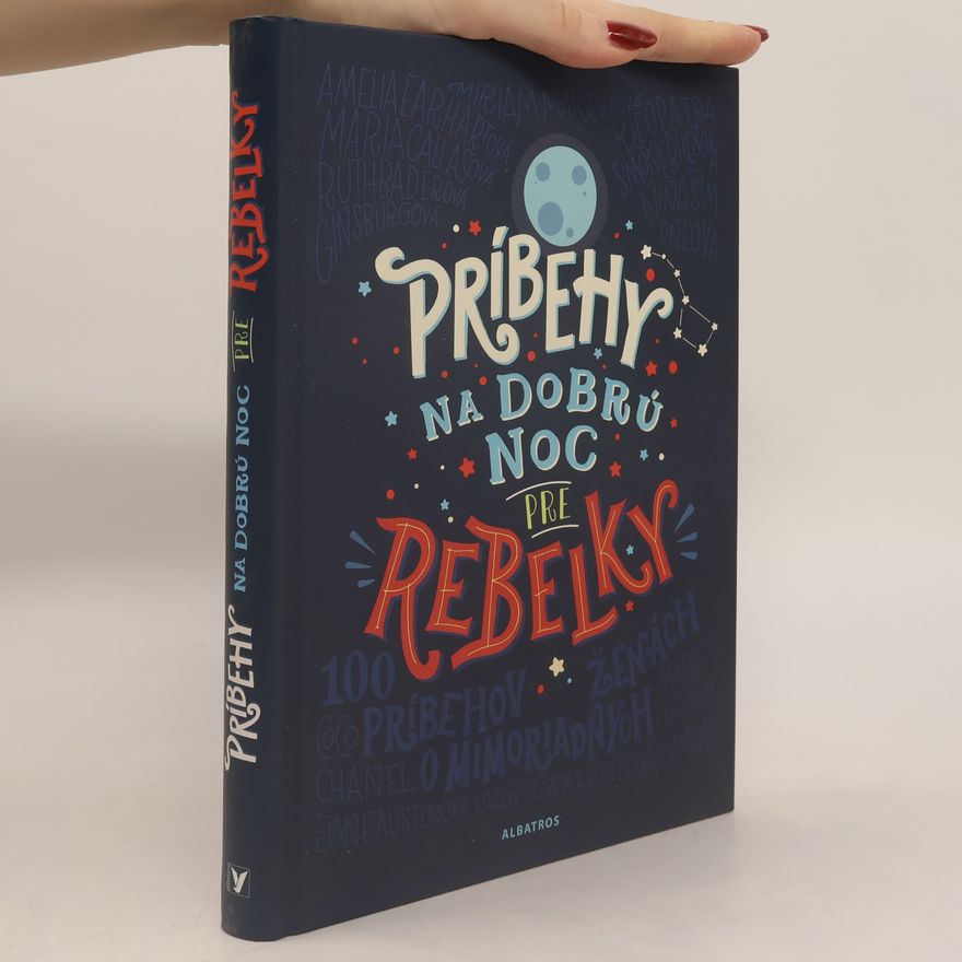 Elena Favilli Príbehy na dobrú noc pre rebelky - 100 príbehov o mimoriadnych ženách