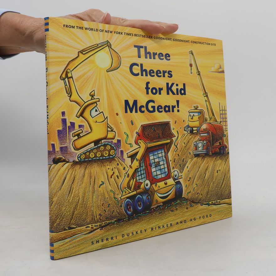 A. G. Ford Goodnight, Goodnight, Construction Site: Three Cheers for Kid McGear!