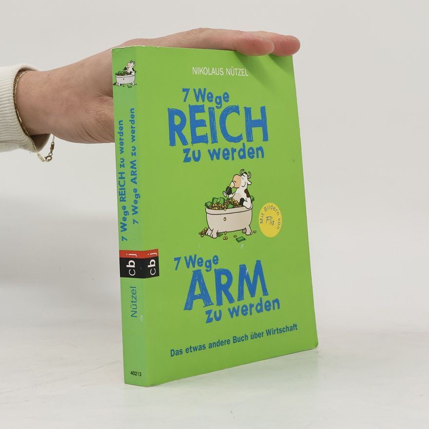 Nikolaus Nützel 7 Wege reich zu werden, 7 Wege arm zu werden