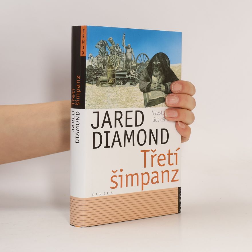 Jared Diamond Třetí šimpanz: Vzestup a pád lidského rodu