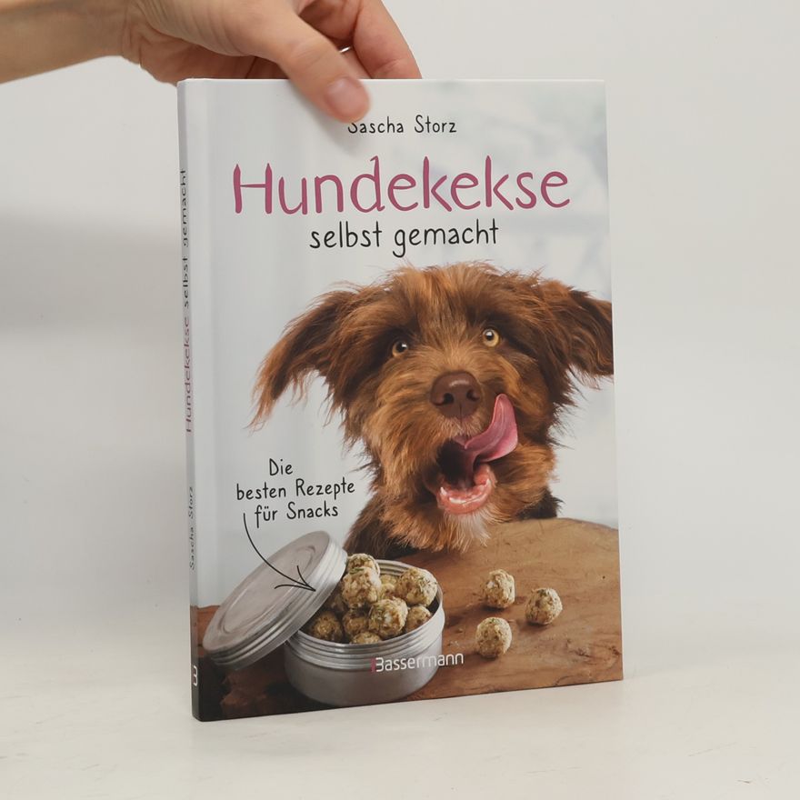 Sascha Storz Hundekekse selbst gemacht. Die besten Rezepte für Snacks