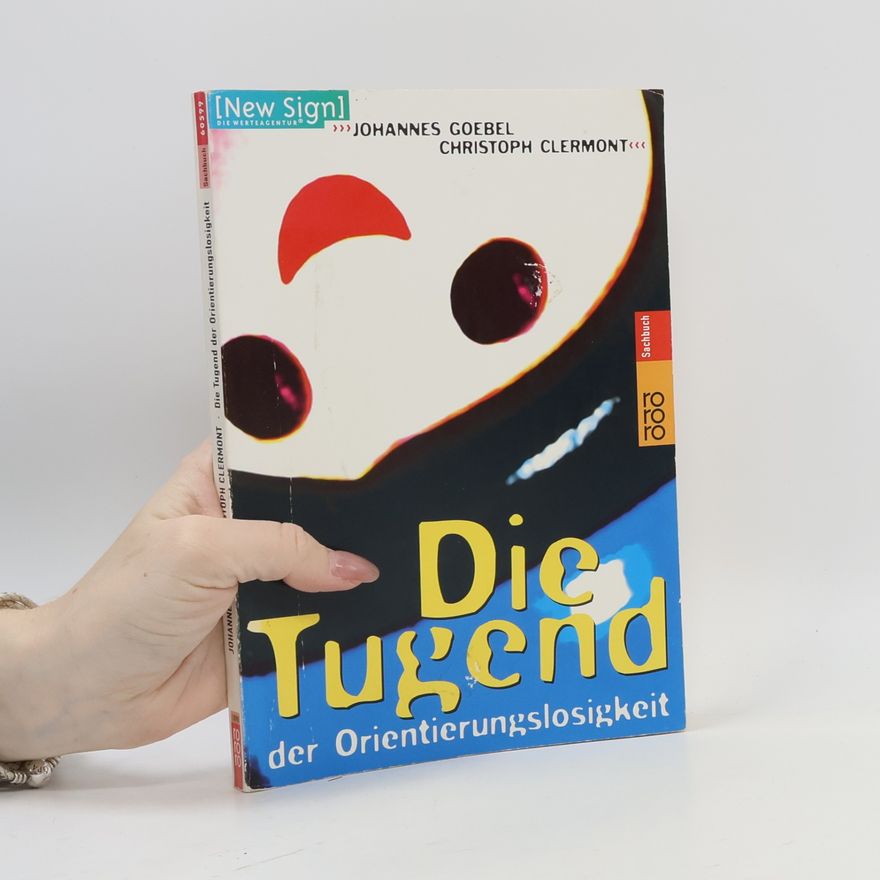 Johannes Goebel Die Tugend der Orientierungslosigkeit