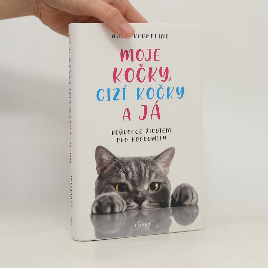 Hape Kerkeling Moje kočky, cizí kočky a já: průvodce životem pro kočkomily