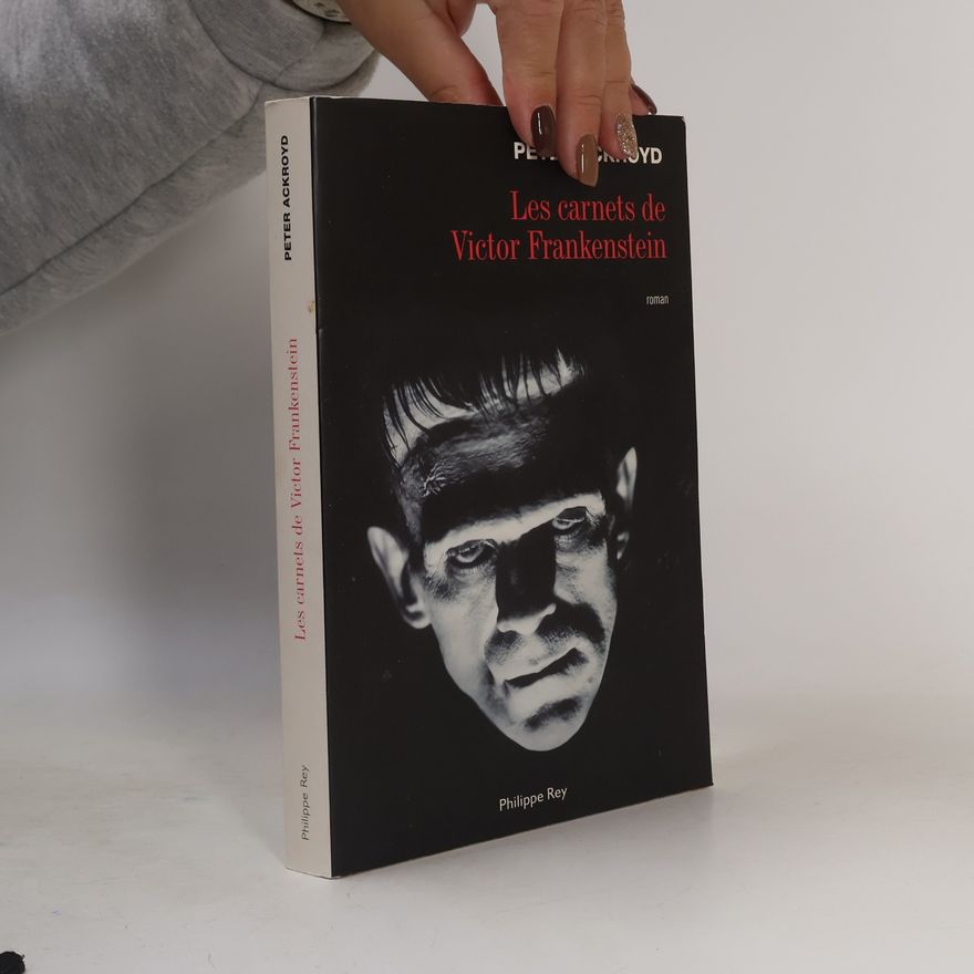 Peter Ackroyd Les Carnets de Victor Frankenstein