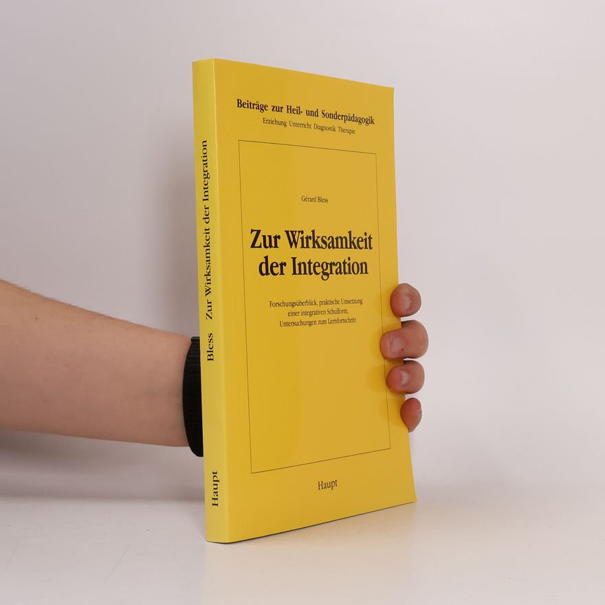 Gérard Bless Beiträge zur Heil- und Sonderpädagogik: Erziehung, Unterricht, Diagnostik, Therapie: Zur Wirksamkeit der Integration