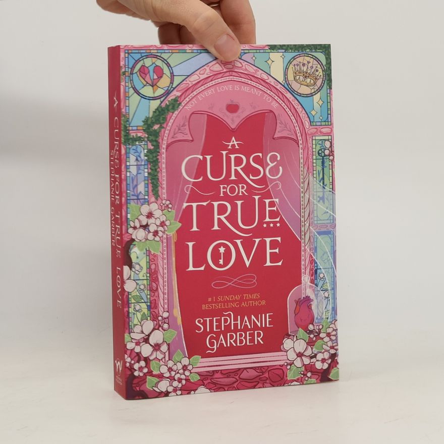 Stephanie Garberová A Curse For True Love: the thrilling final book in the Once Upon a Broken Heart series