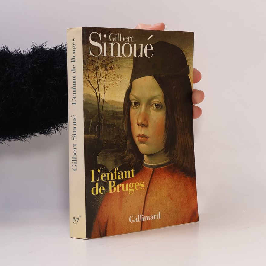 Gilbert Sinoué L’ enfant de Bruges