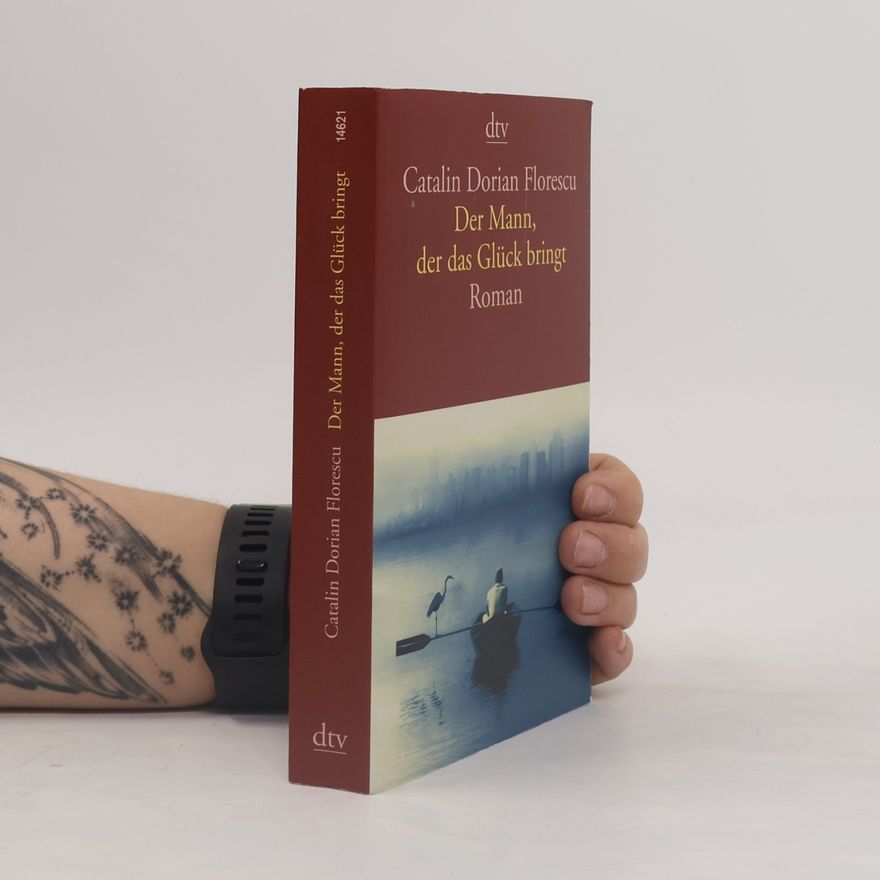Catalin Dorian Florescu Der Mann, der das Glück bringt
