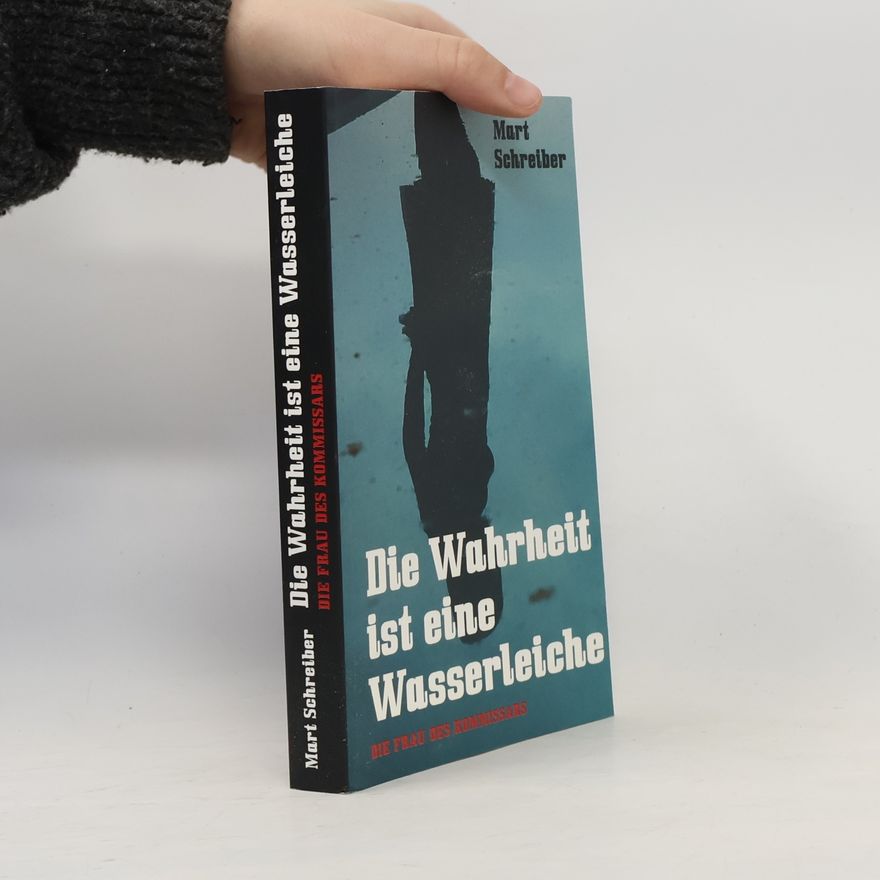 Mart Schreiber Die Wahrheit ist eine Wasserleiche