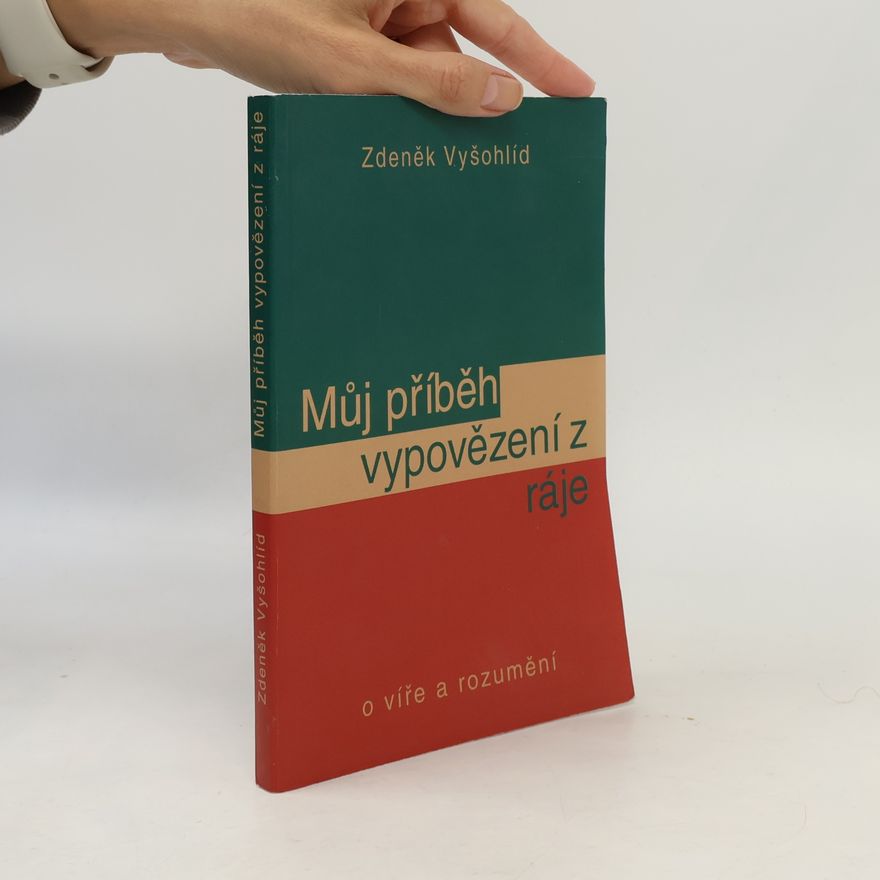 Zdeněk Vyšohlíd Můj příběh vypovězení z ráje