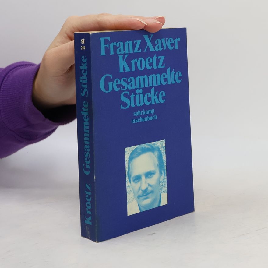 Franz Xaver Kroetz Gesammelte Stücke