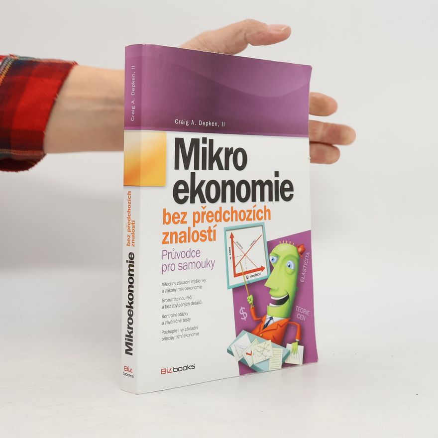 Craig A. Depken Mikroekonomie bez předchozích znalostí