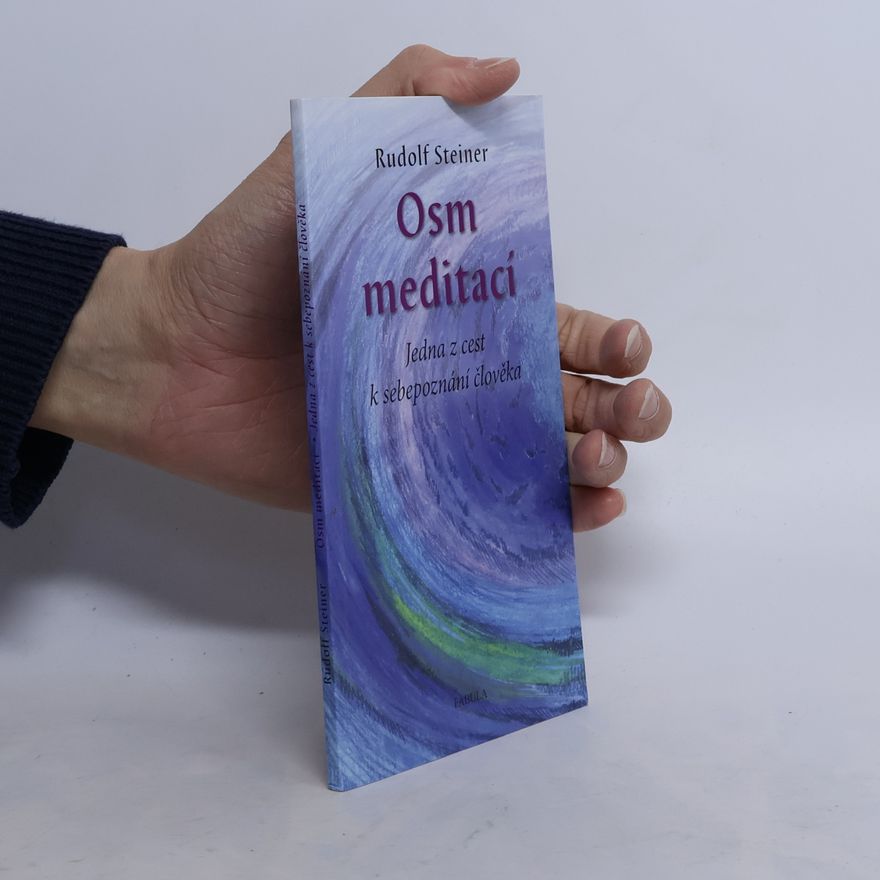 Rudolf Steiner Osm meditací. Jedna z cest k sebepoznání člověka