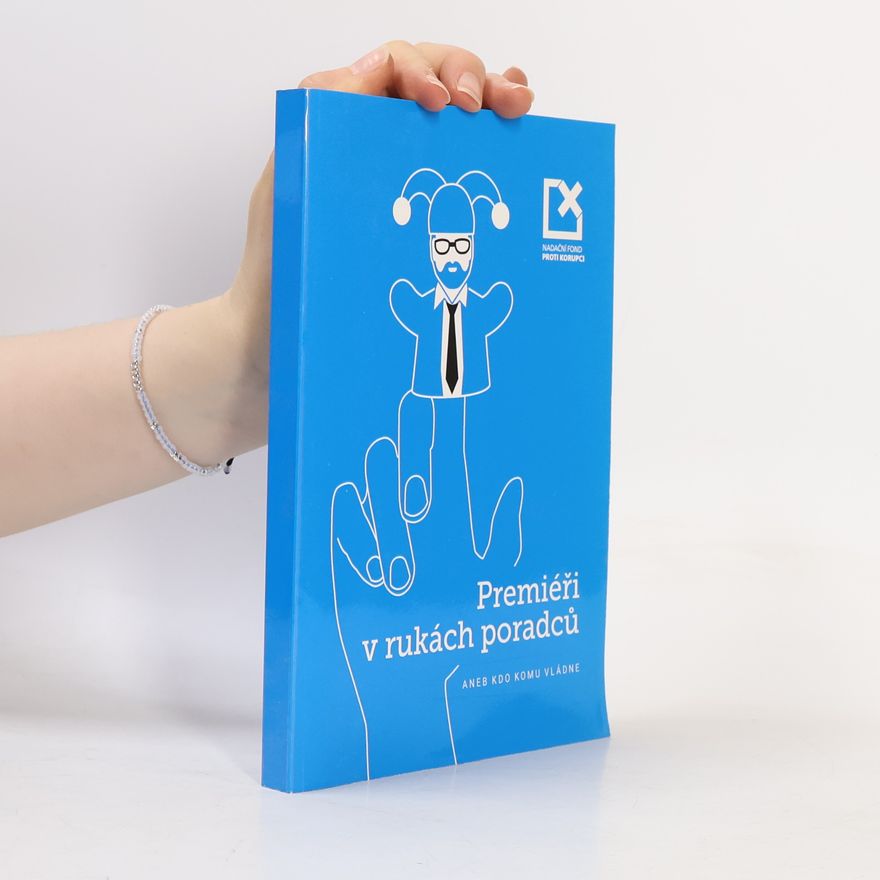 Various authors Premiéři v rukách poradců, aneb, Kdo komu vládne