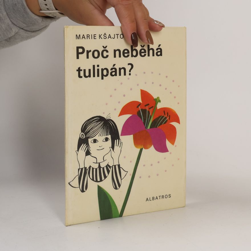 Marie Kšajtová Proč neběhá tulipán?