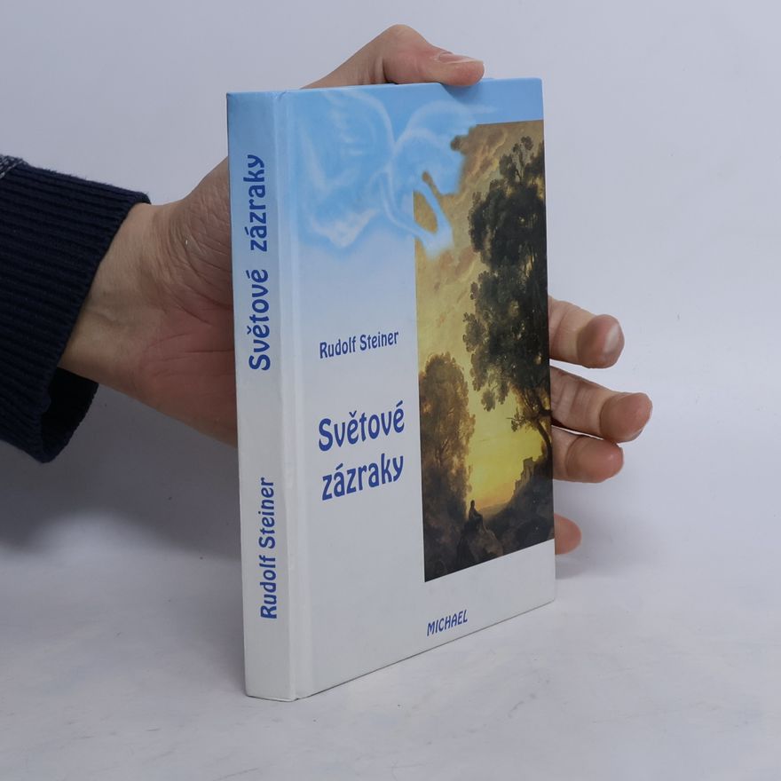 Rudolf Steiner Světové zázraky, duševní zkoušky a zjevení ducha