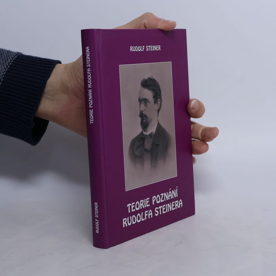 Rudolf Steiner Teorie poznání Rudolfa Steinera