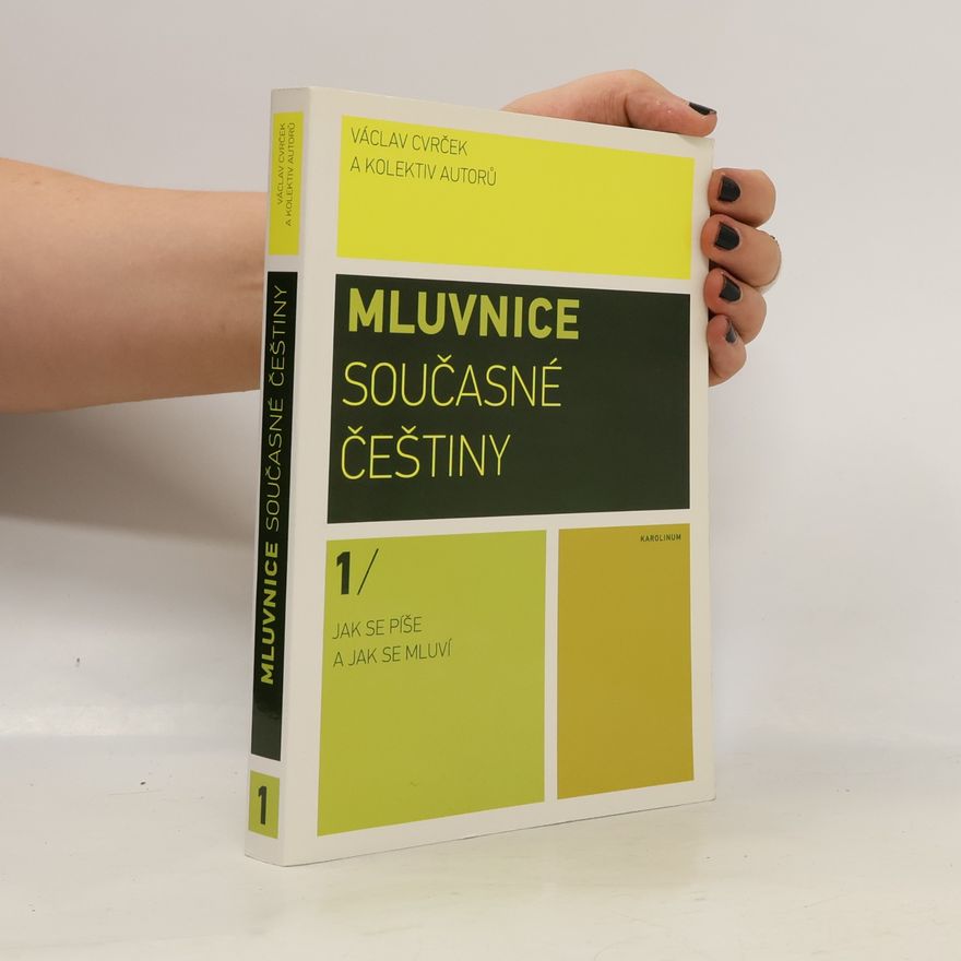 Václav Cvrček Mluvnice současné češtiny. 1, Jak se píše a jak se mluví.