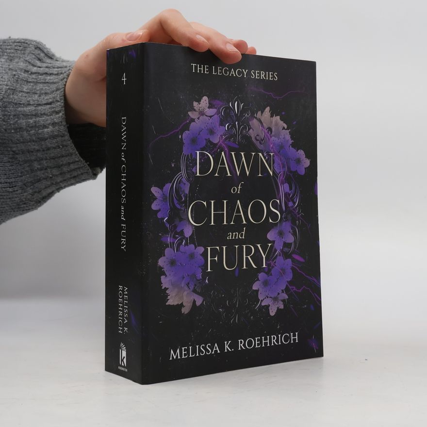 Melissa K. Roehrich The Legacy - 4: Dawn of Chaos and Fury