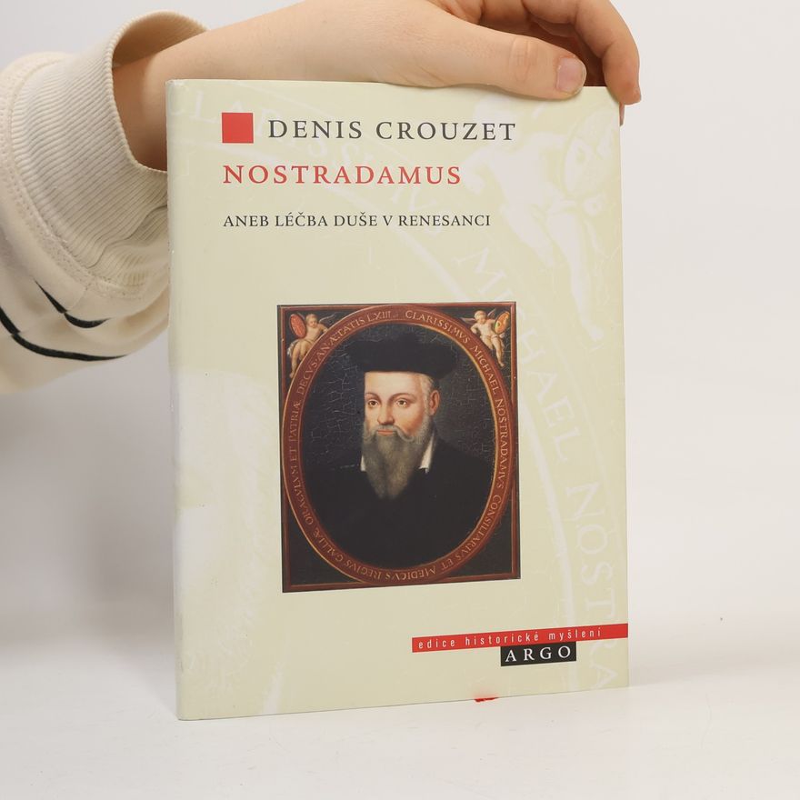 Denis Crouzet Nostradamus aneb Léčba duše v renesanci