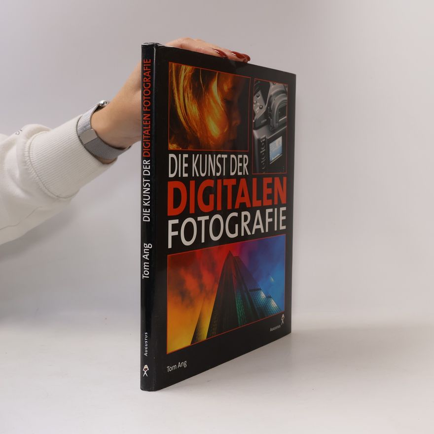 Tom Ang Die Kunst der digitalen Fotografie