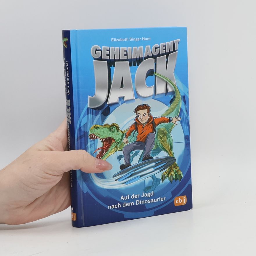 Elizabeth Singer Hunt Geheimagent Jack - auf der Jagd nach dem Dinosaurier