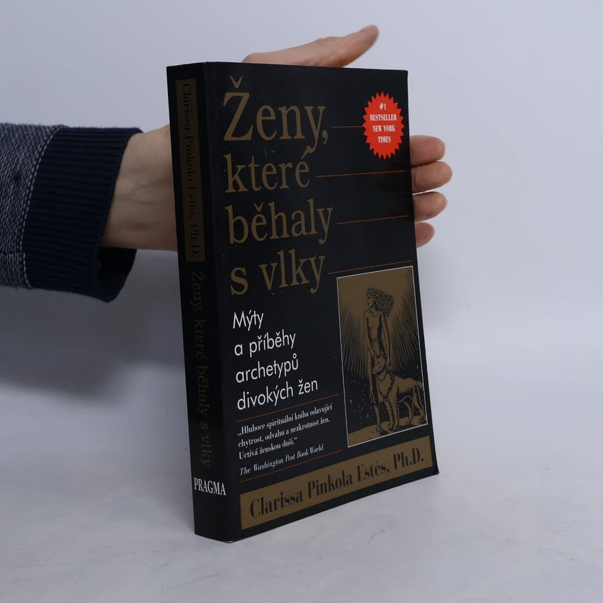 Clarissa Pinkola Estés Ženy, které běhaly s vlky