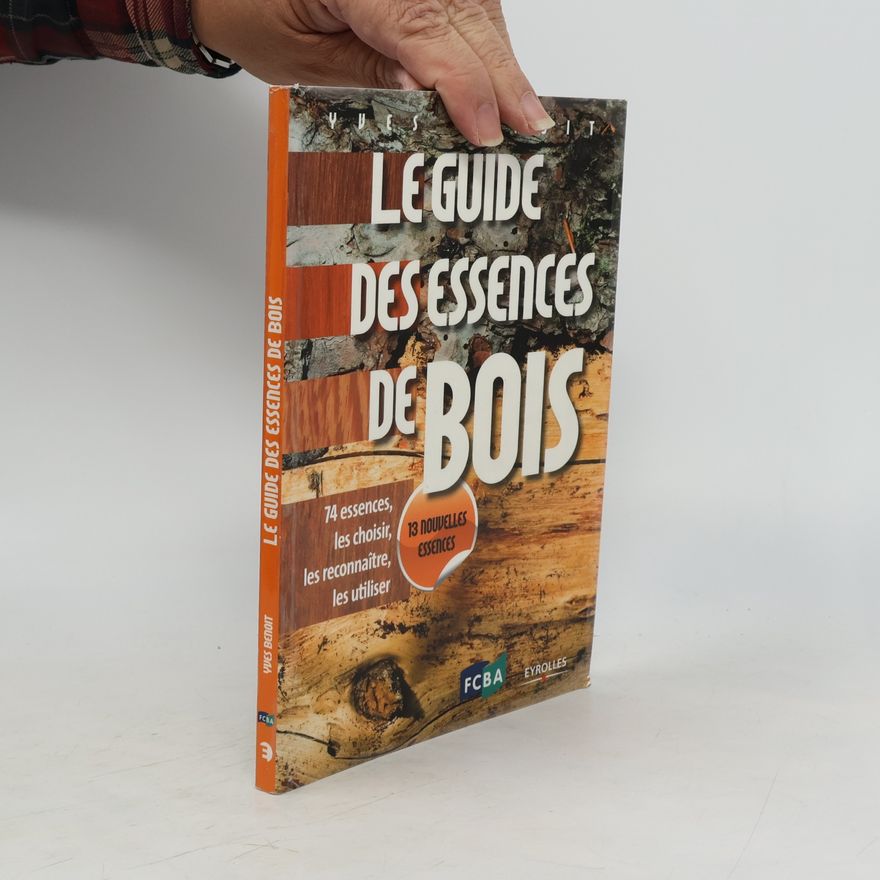 Yves Benoit Le guide des essences de bois - 13 nouvelles essences