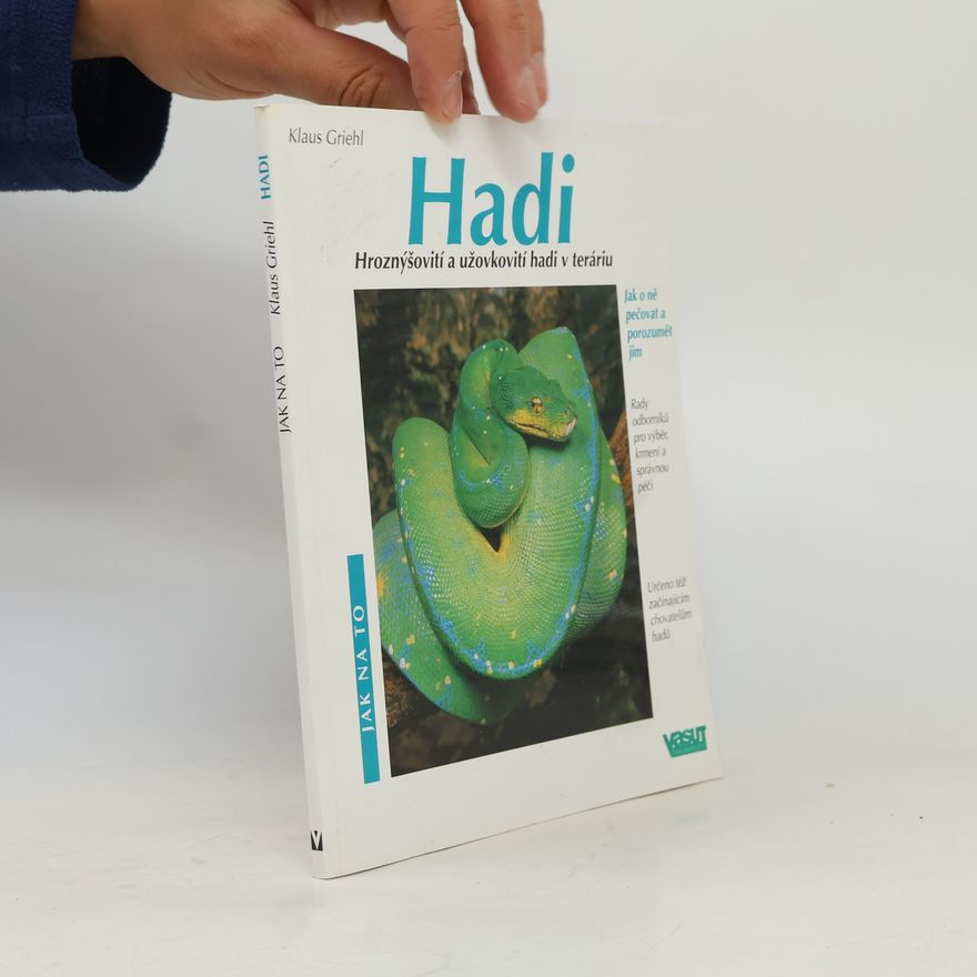 Klaus Griehl Hadi. Hroznýšovití a užovkovití hadi v teráriu