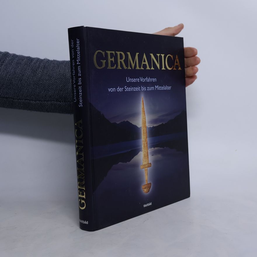 Flemming Bau Germanica: Unsere Vorfahren von der Steinzeit bis zum Mittelalter