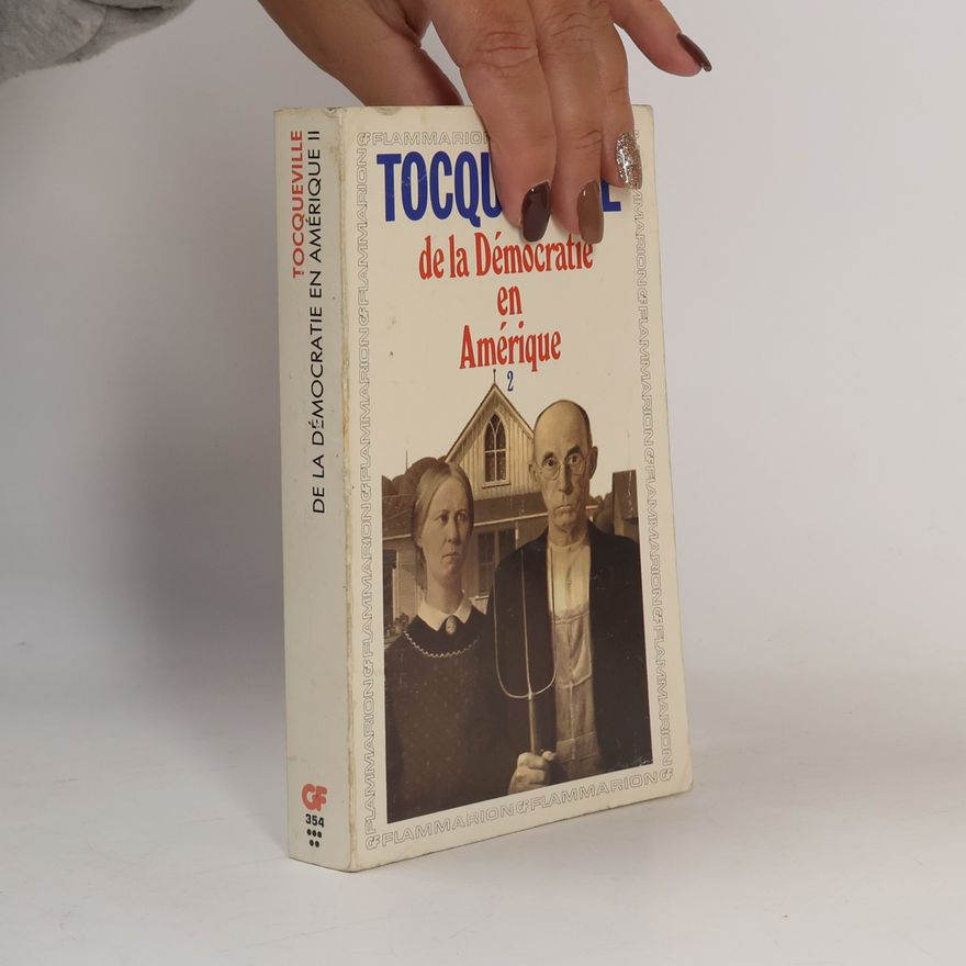 Alexis de Tocqueville De la Démocratie en Amérique