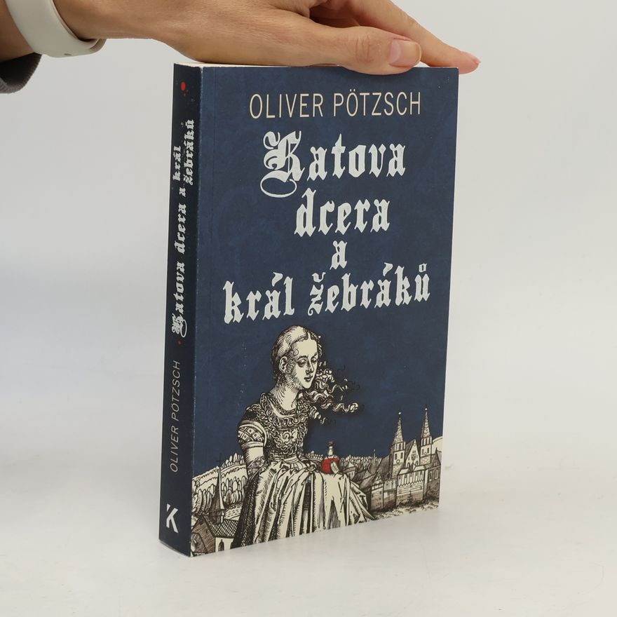 Oliver Pötzsch Katova dcera a král žebráků