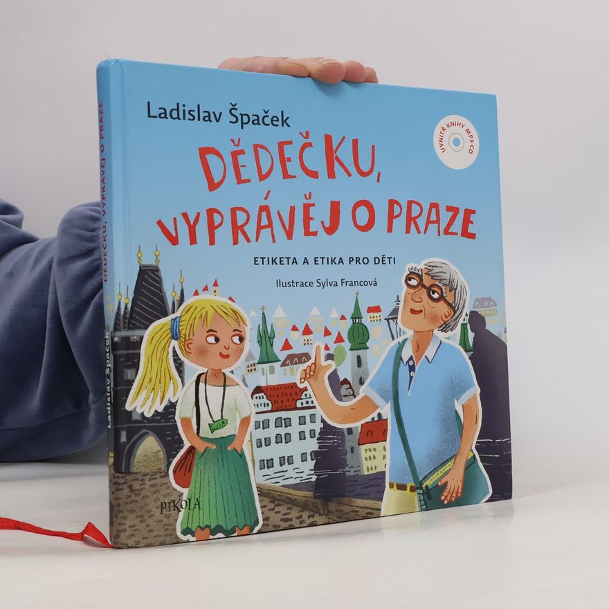 Sylva Francová Dědečku, vyprávěj o Praze : etiketa a etika pro děti
