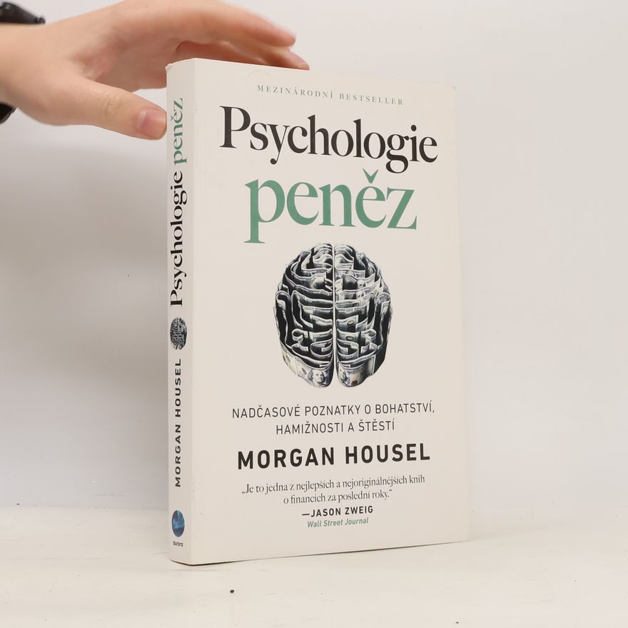 Morgan Housel Psychologie peněz. Nadčasové poznatky o bohatství, hamižnosti a štěstí