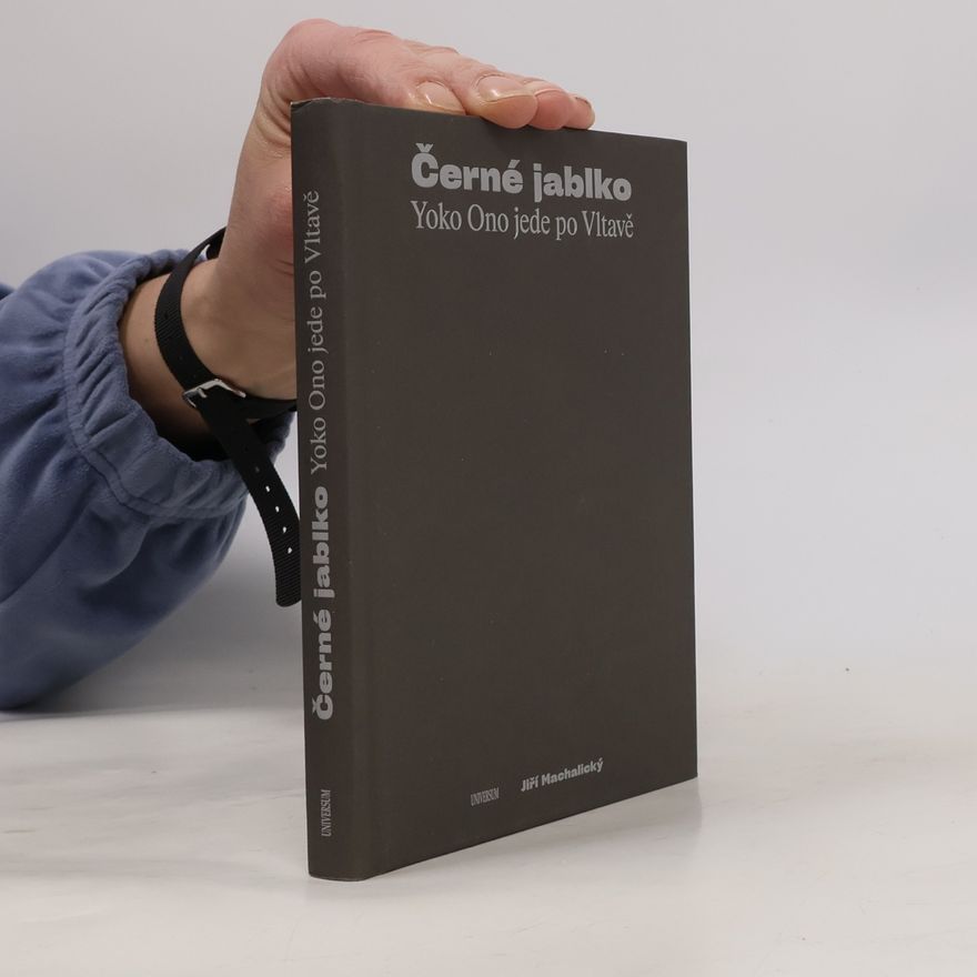 Jiří Machalický Černé jablko. Yoko Ono jede po Vltavě