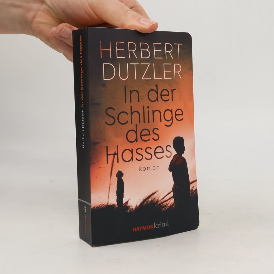 Herbert Dutzler In der Schlinge des Hasses