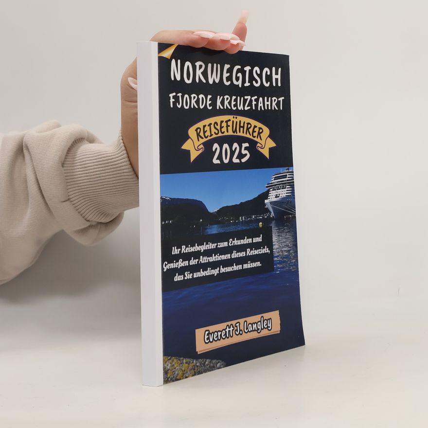 Everett J. Langley Epische Reiseziele Reihe: Norwegisch Fjorde Kreuzfahrt Reiseführer 2025